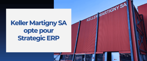 Keller Martigny SA optimise sa gestion logistique avec Strategic ERP